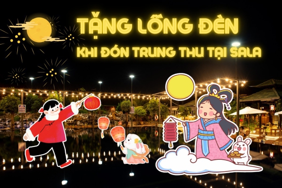 SALA - Điểm Đến Trọn Vẹn Trung Thu